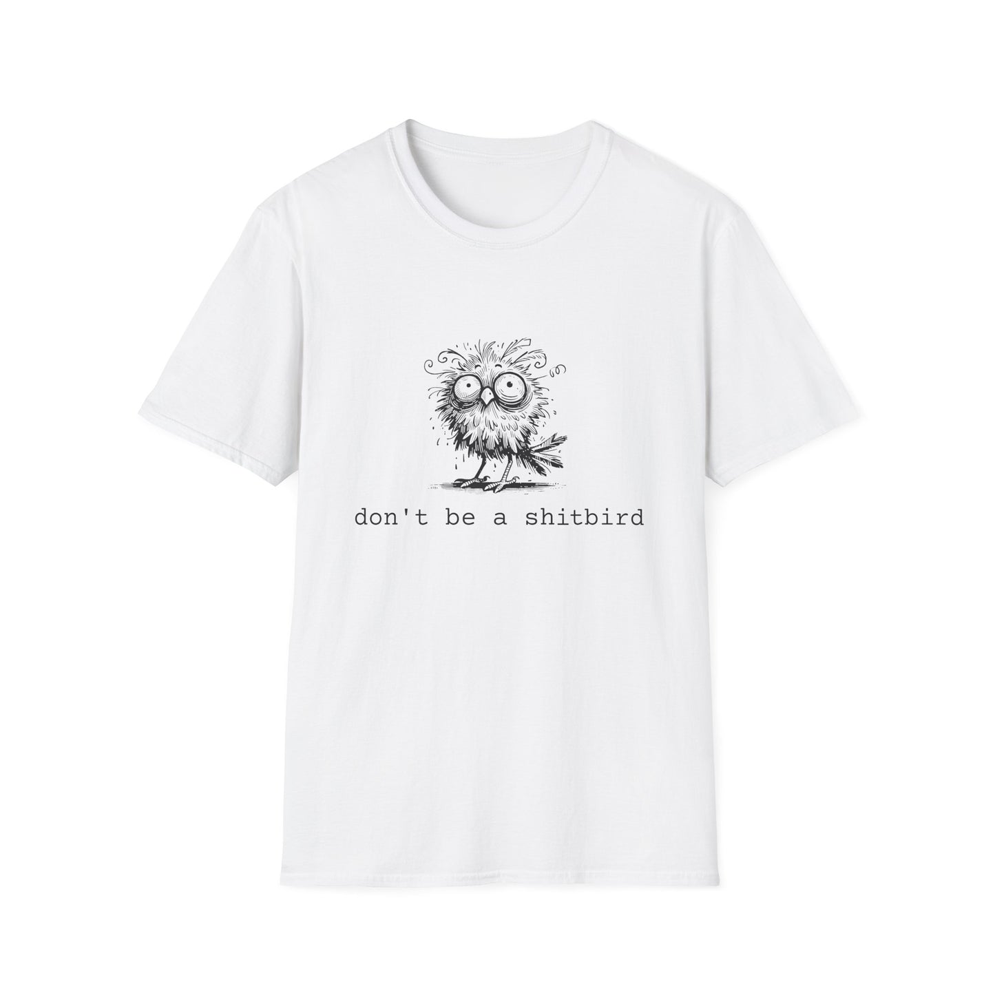 Don't Be A Sh*tbird | Softstyle Unisex Tee