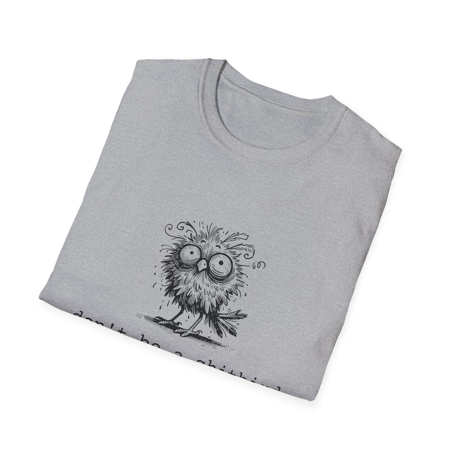 Don't Be A Sh*tbird | Softstyle Unisex Tee