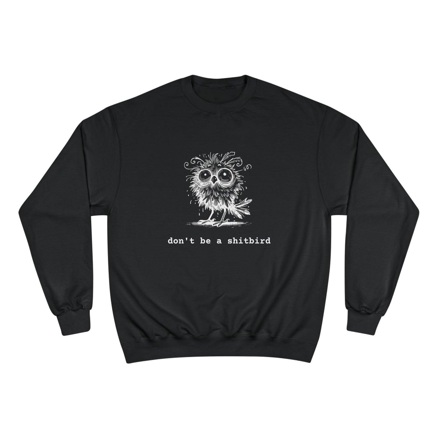 Don't Be a Sh*tbird | Champion Sweatshirt