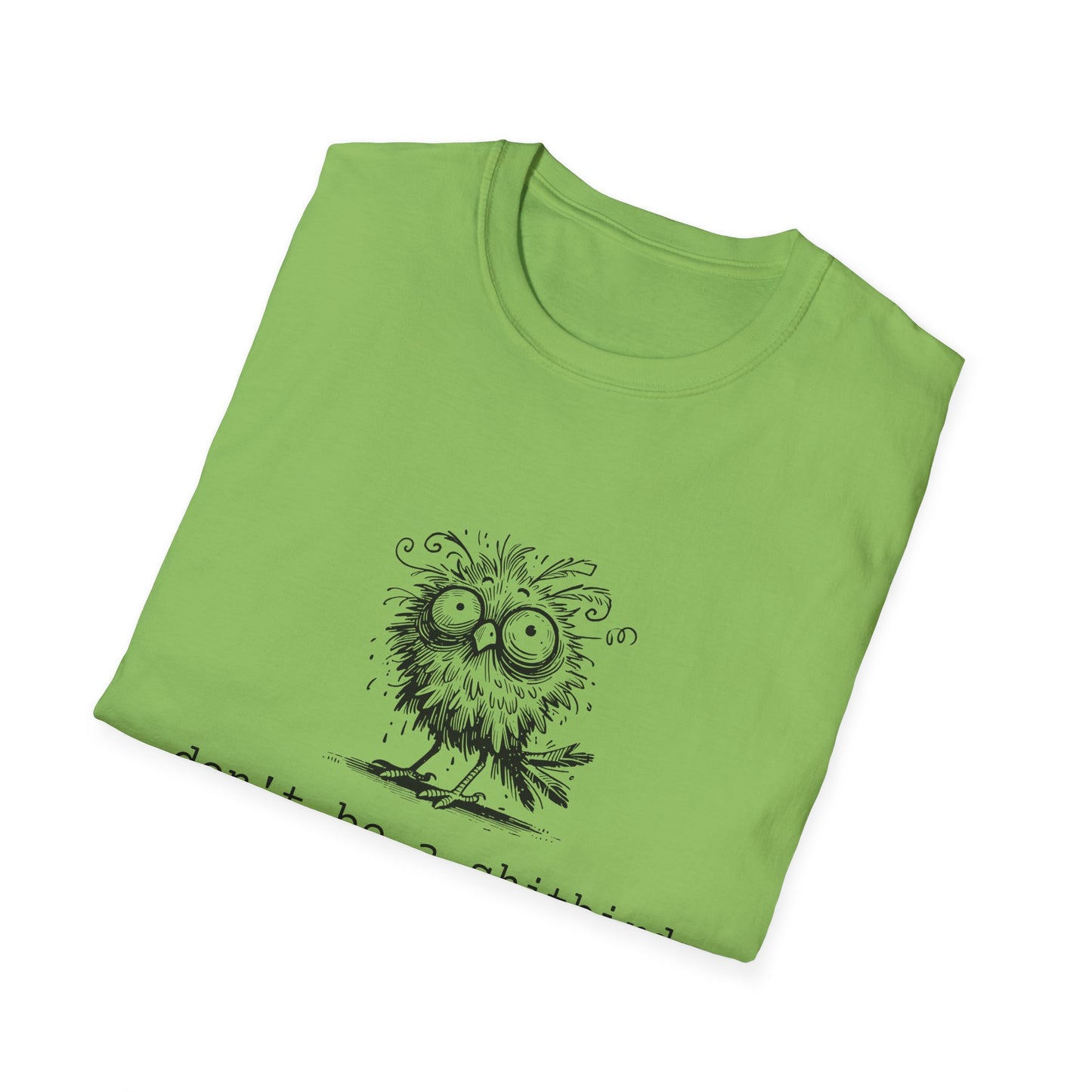 Don't Be A Sh*tbird | Softstyle Unisex Tee