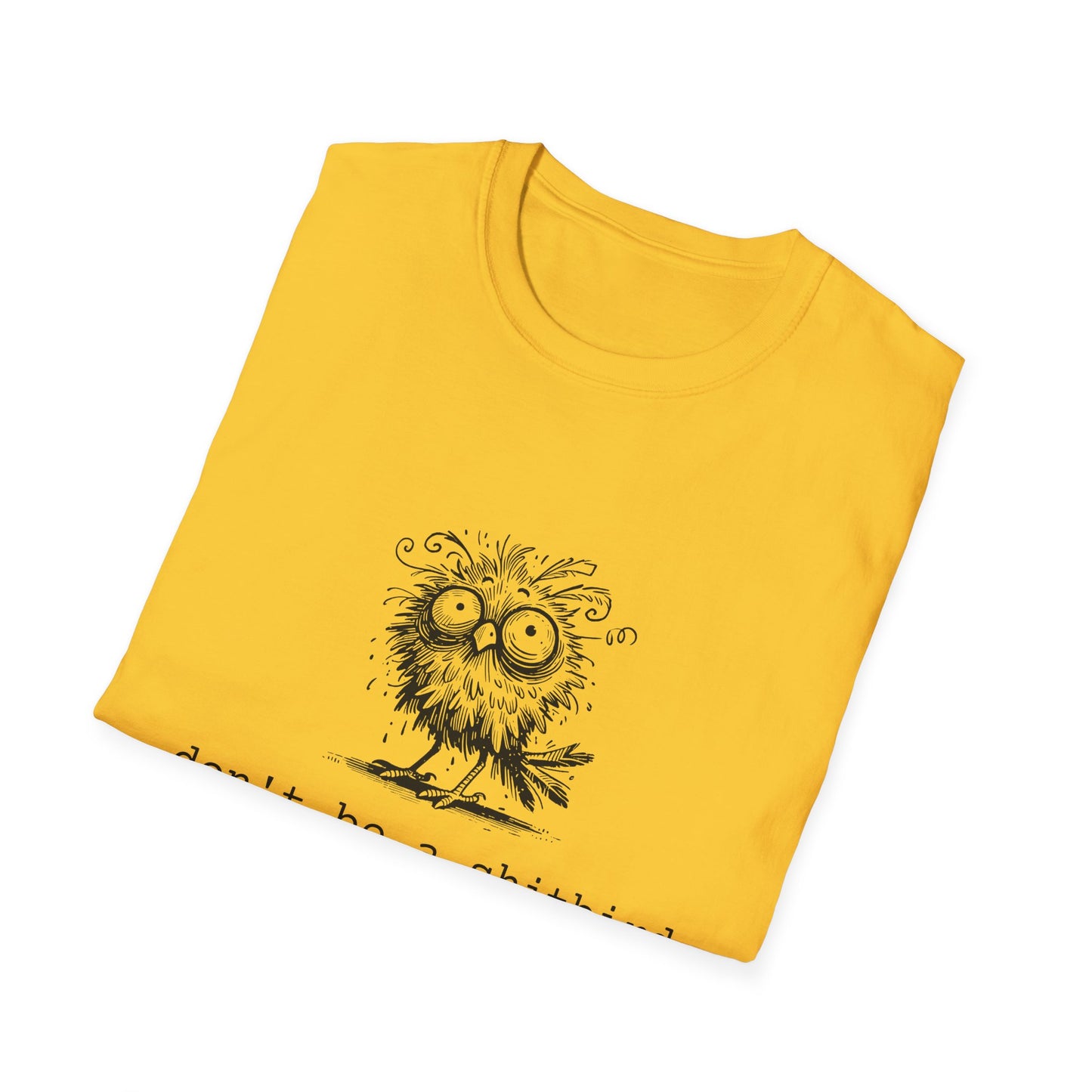 Don't Be A Sh*tbird | Softstyle Unisex Tee