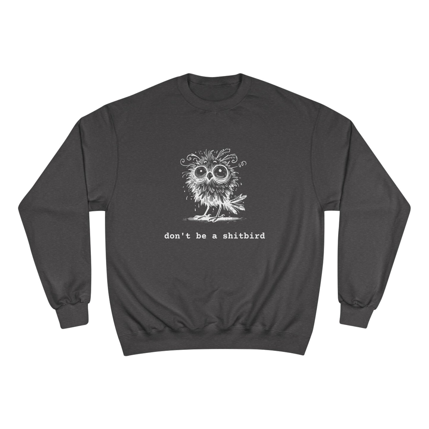 Don't Be a Sh*tbird | Champion Sweatshirt