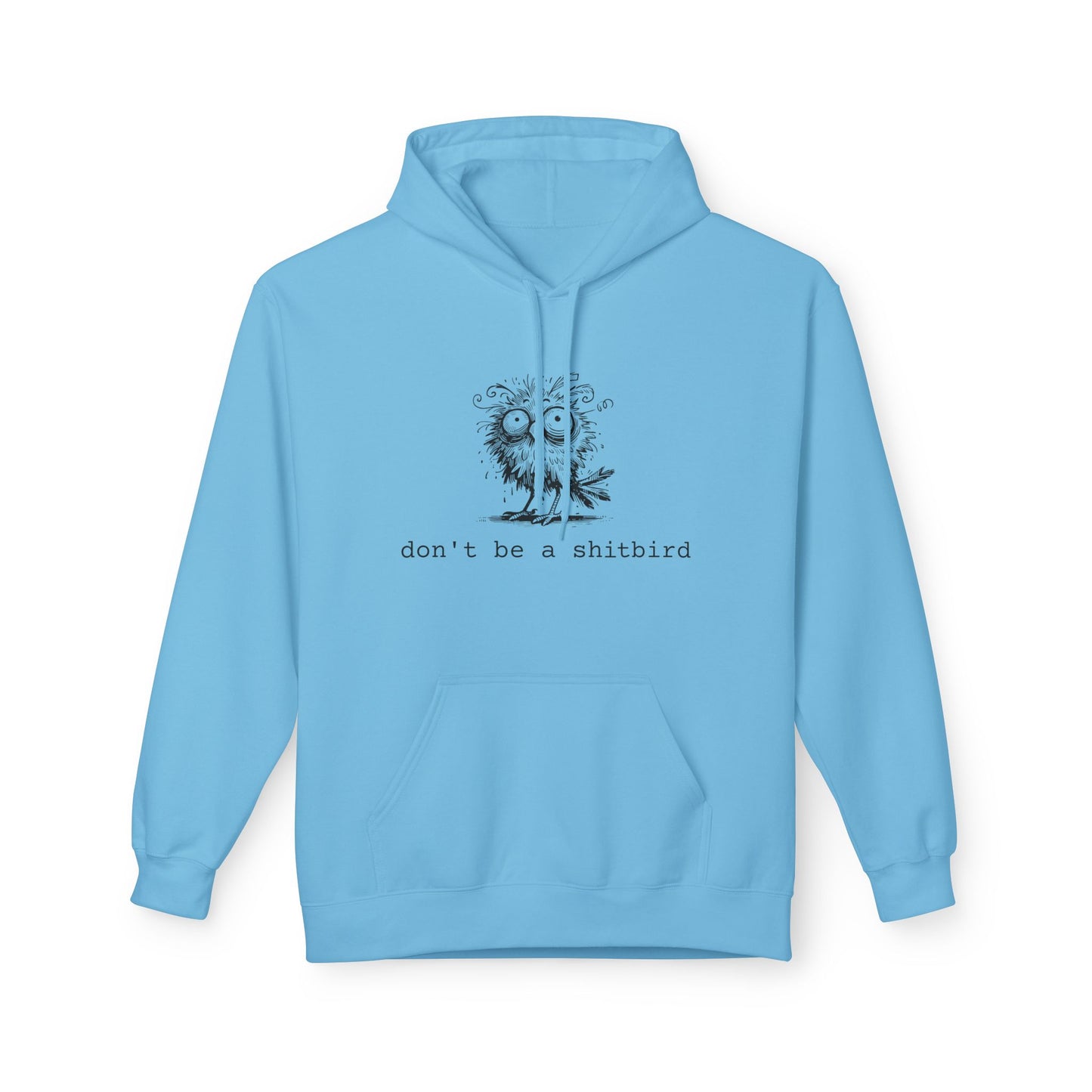 Don't Be a Sh*tbird | Unisex Fleece Hoodie