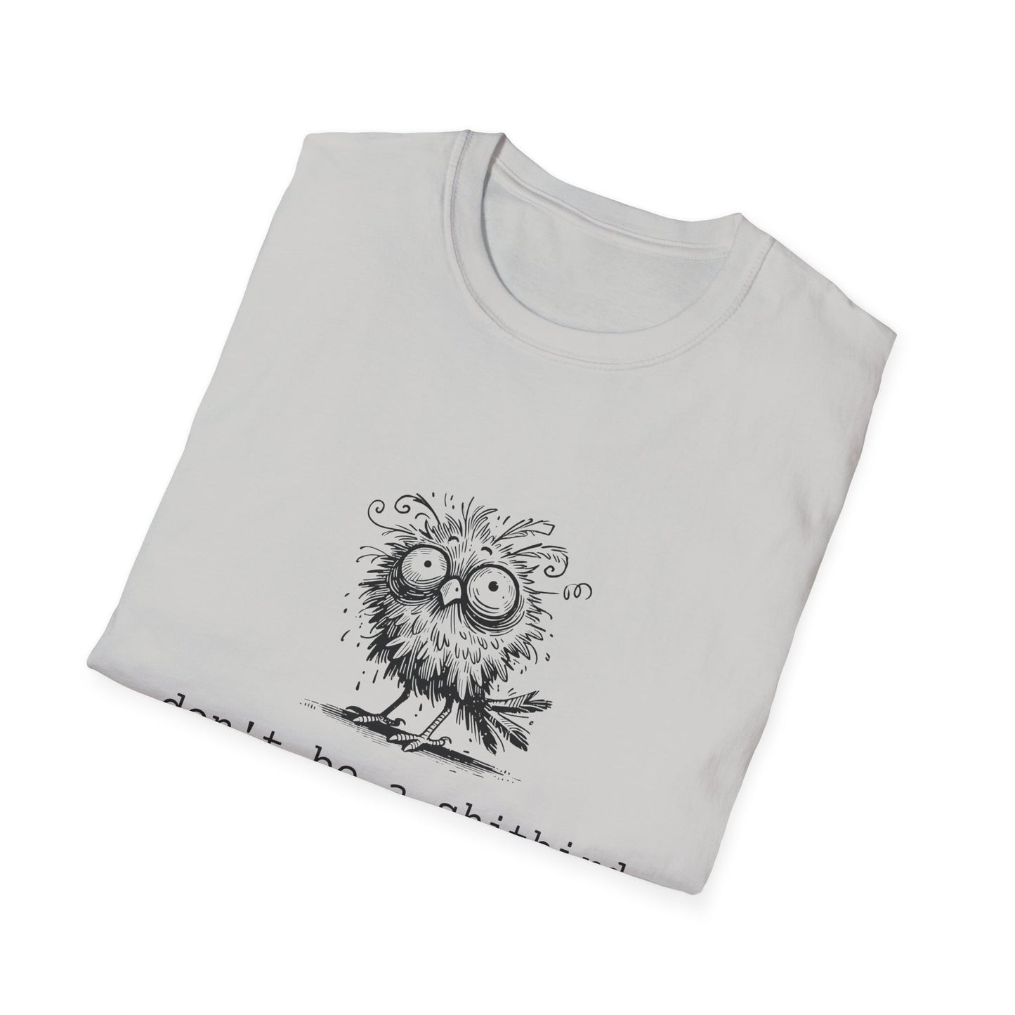 Don't Be A Sh*tbird | Softstyle Unisex Tee