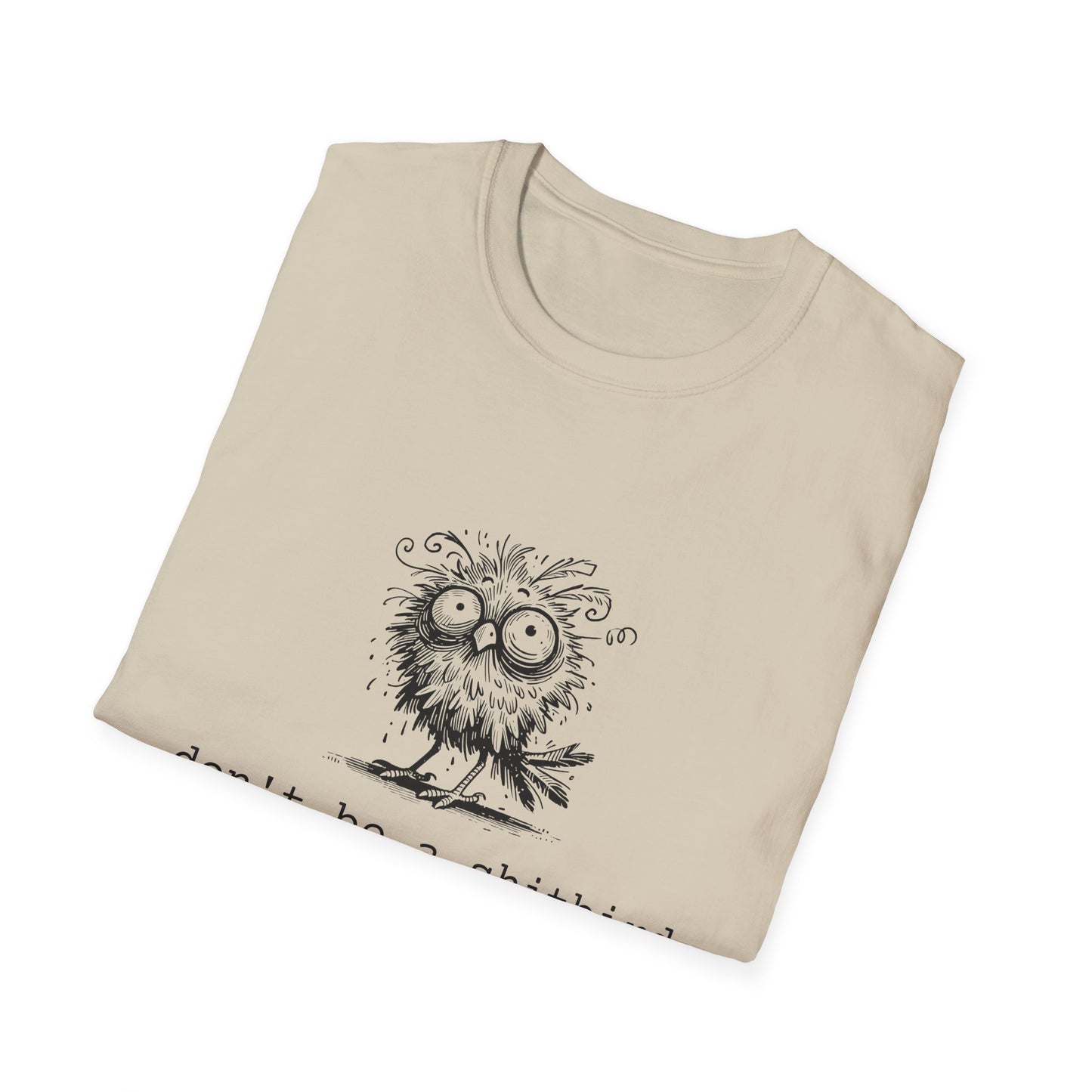 Don't Be A Sh*tbird | Softstyle Unisex Tee