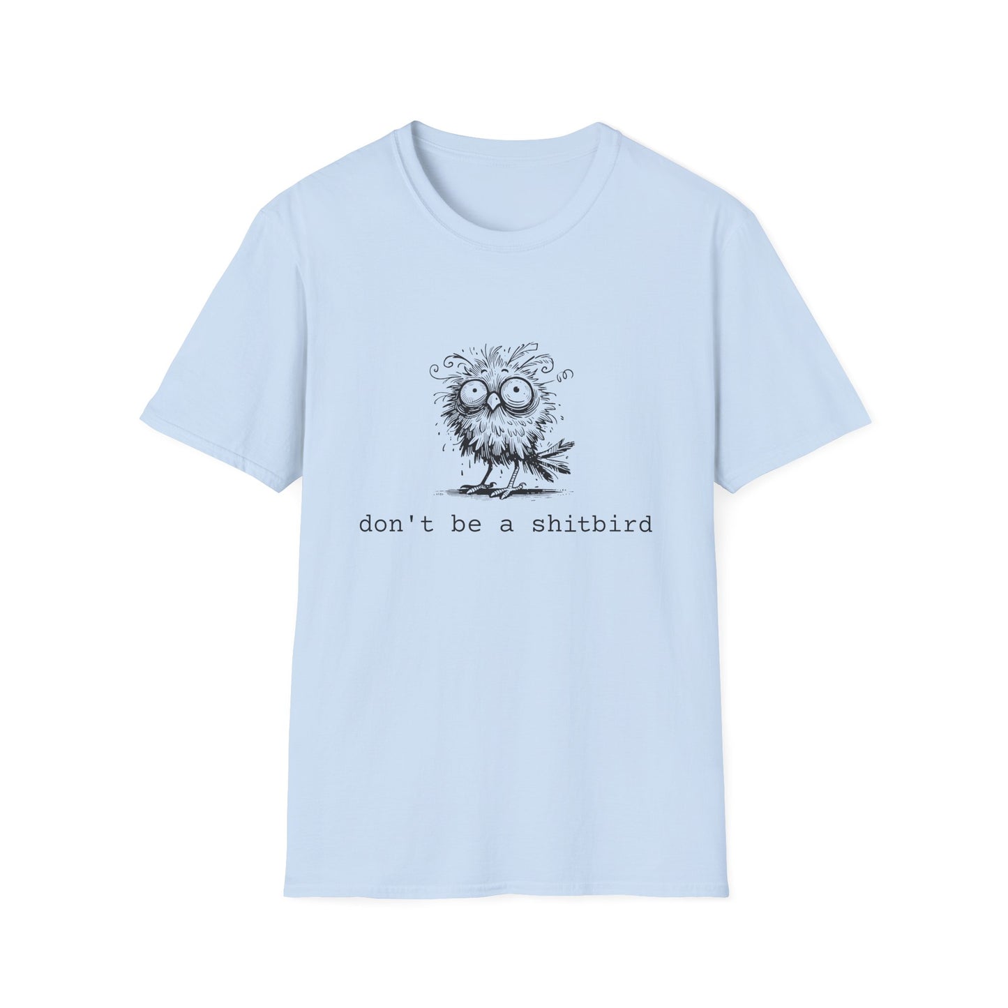 Don't Be A Sh*tbird | Softstyle Unisex Tee