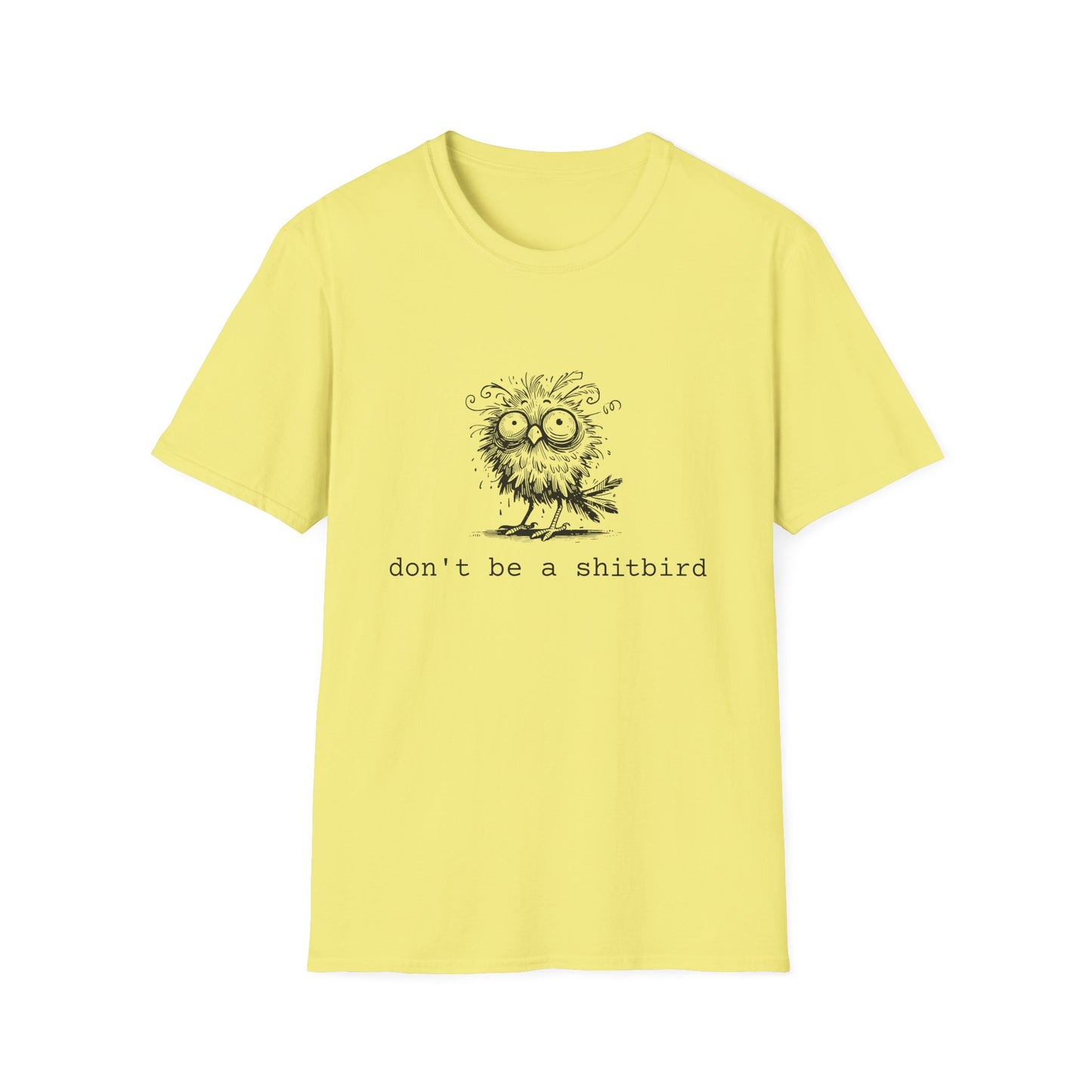 Don't Be A Sh*tbird | Softstyle Unisex Tee