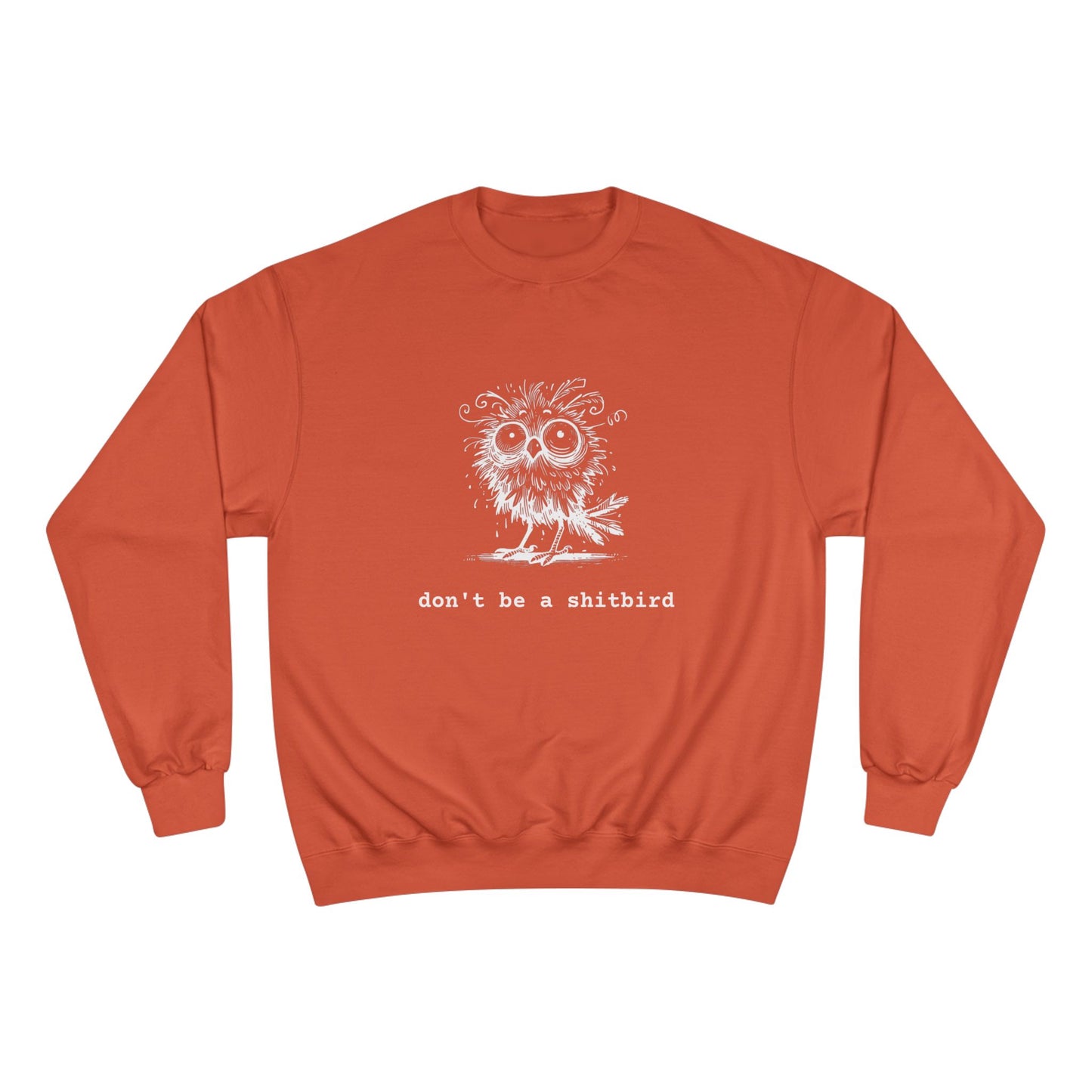 Don't Be a Sh*tbird | Champion Sweatshirt