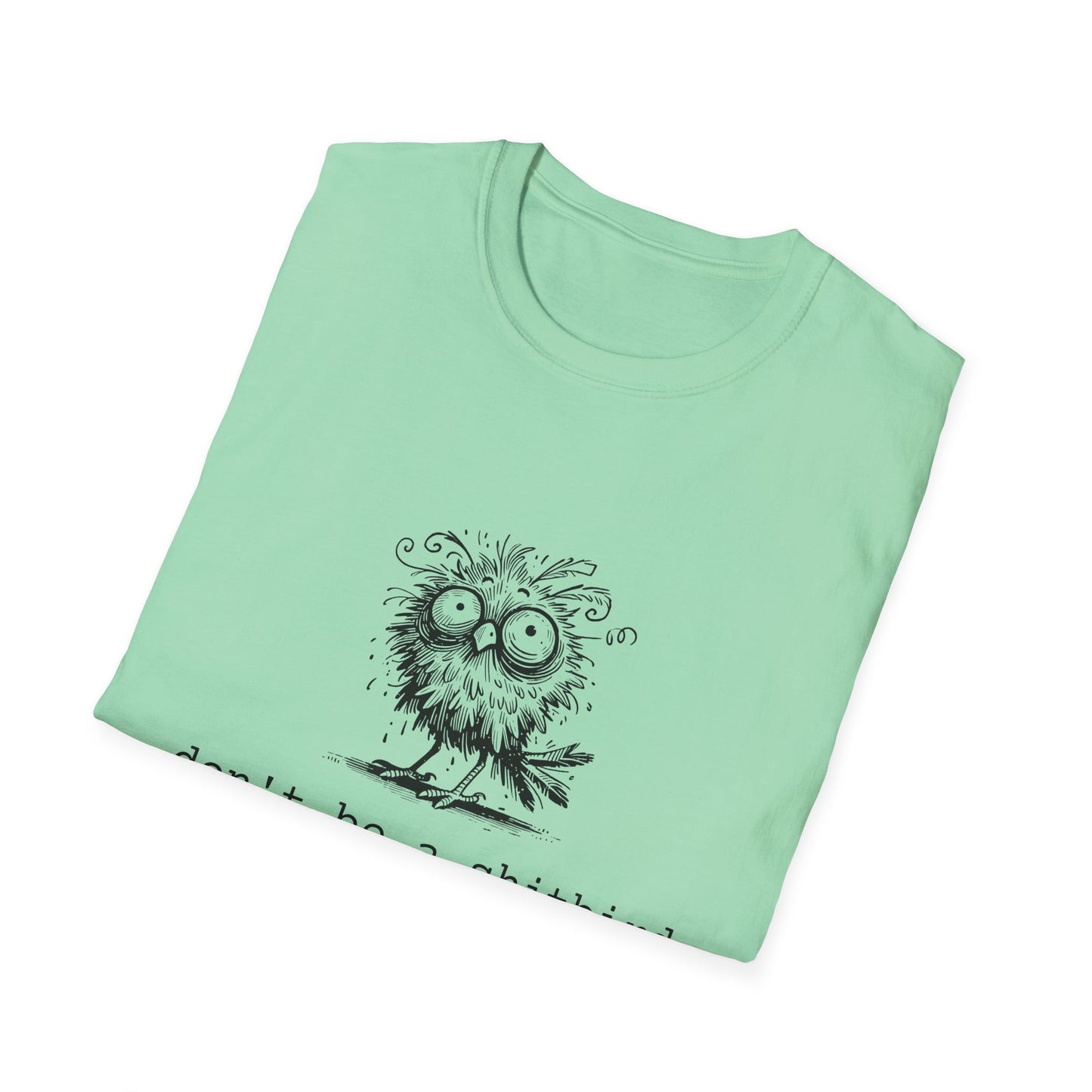 Don't Be A Sh*tbird | Softstyle Unisex Tee