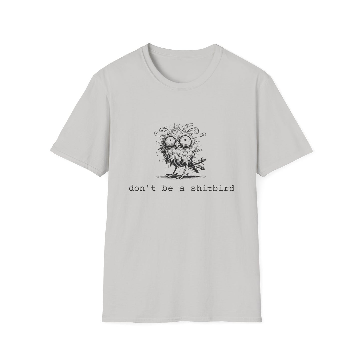 Don't Be A Sh*tbird | Softstyle Unisex Tee
