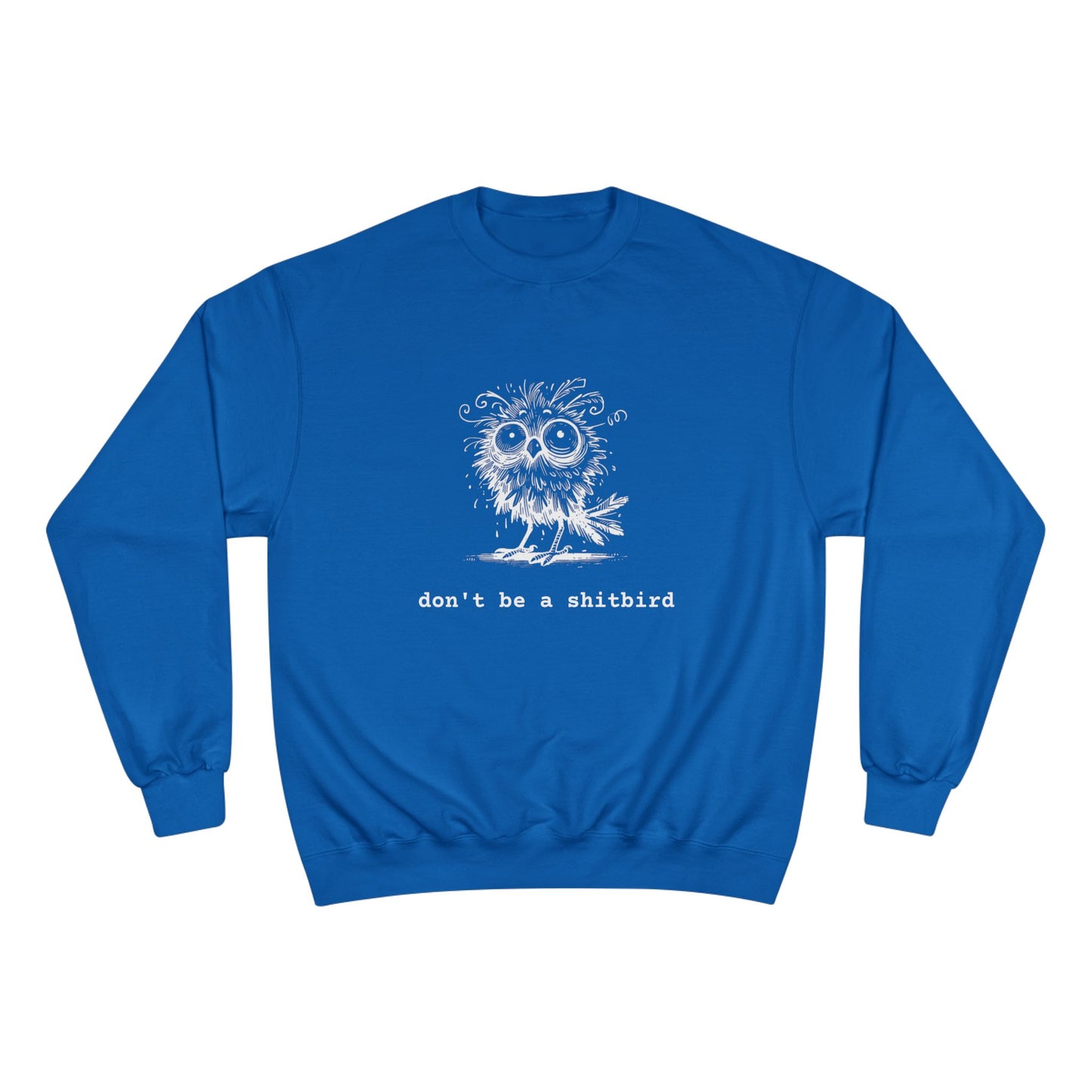 Don't Be a Sh*tbird | Champion Sweatshirt