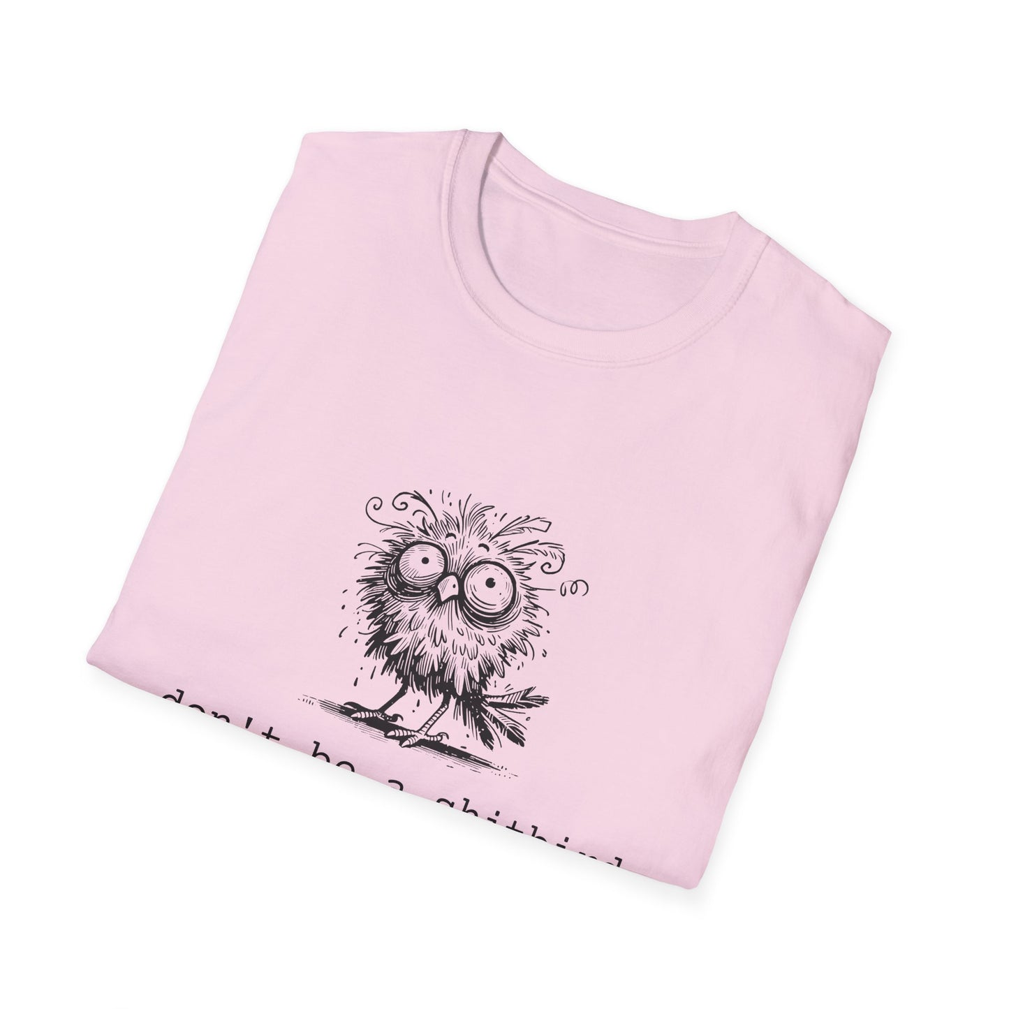 Don't Be A Sh*tbird | Softstyle Unisex Tee