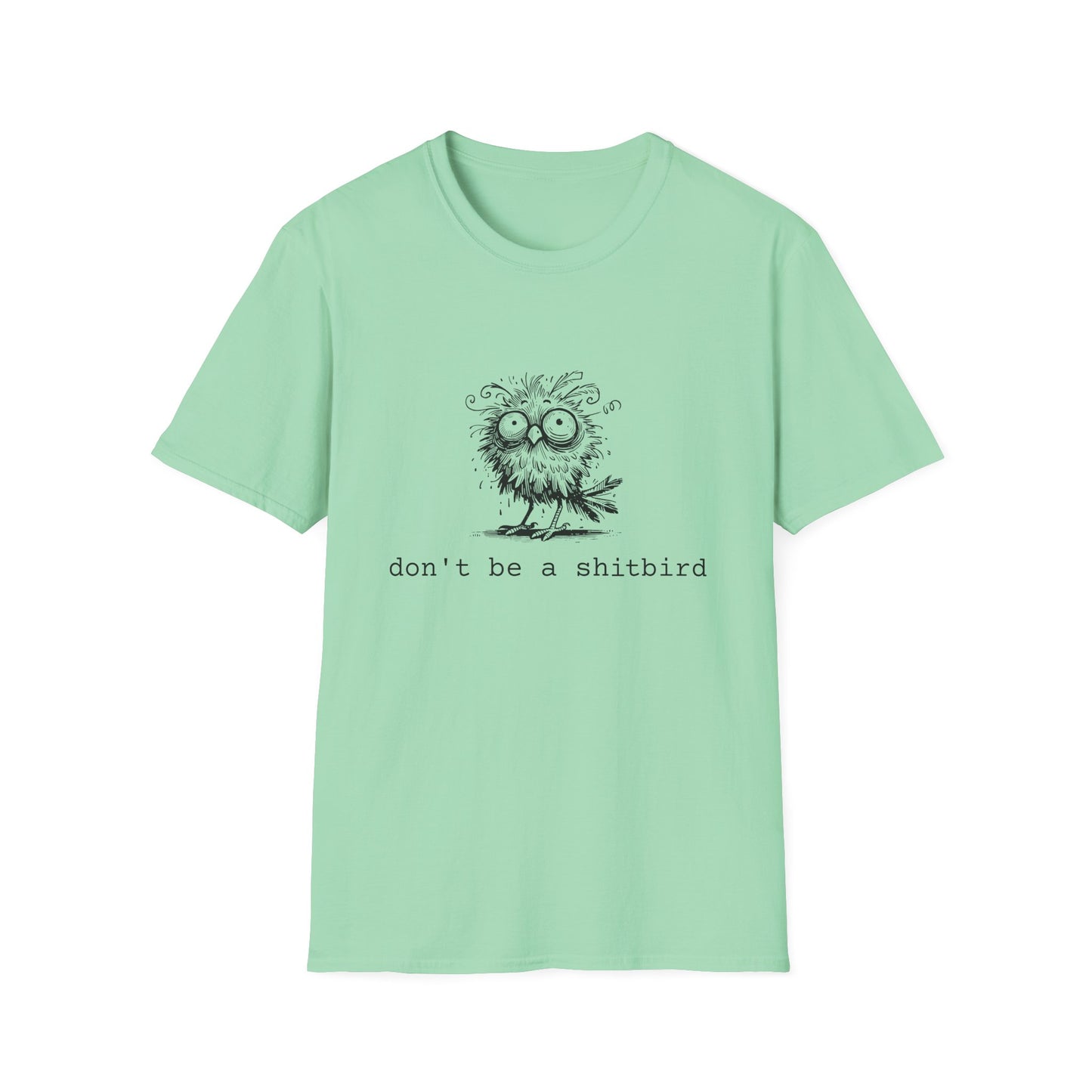 Don't Be A Sh*tbird | Softstyle Unisex Tee