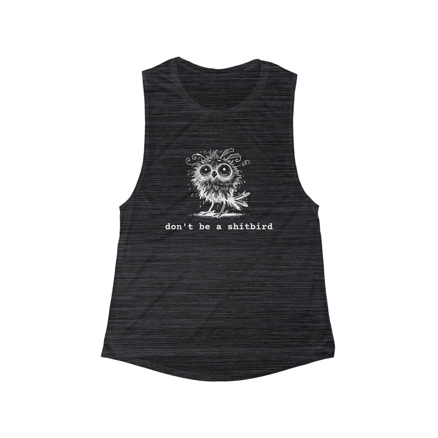 Don't Be a Sh*tbird | Women's Flowy Scoop Muscle Tank