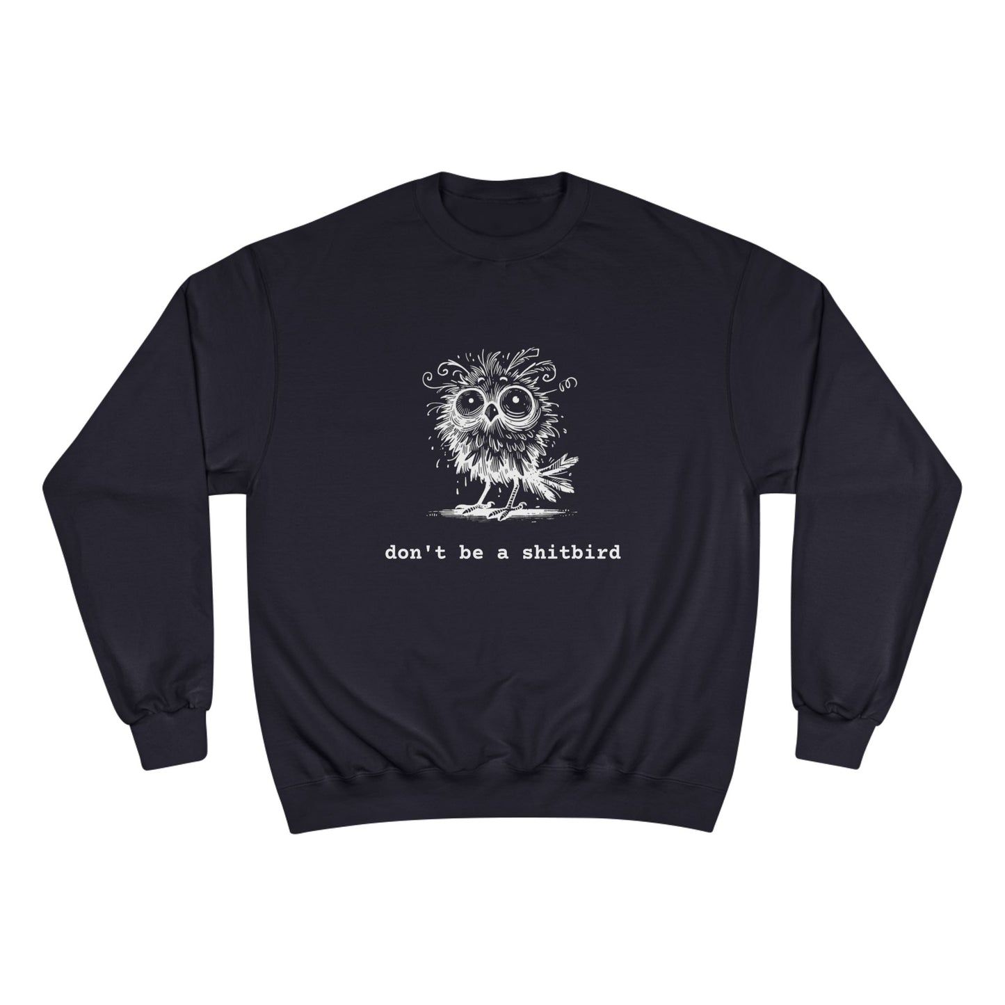 Don't Be a Sh*tbird | Champion Sweatshirt