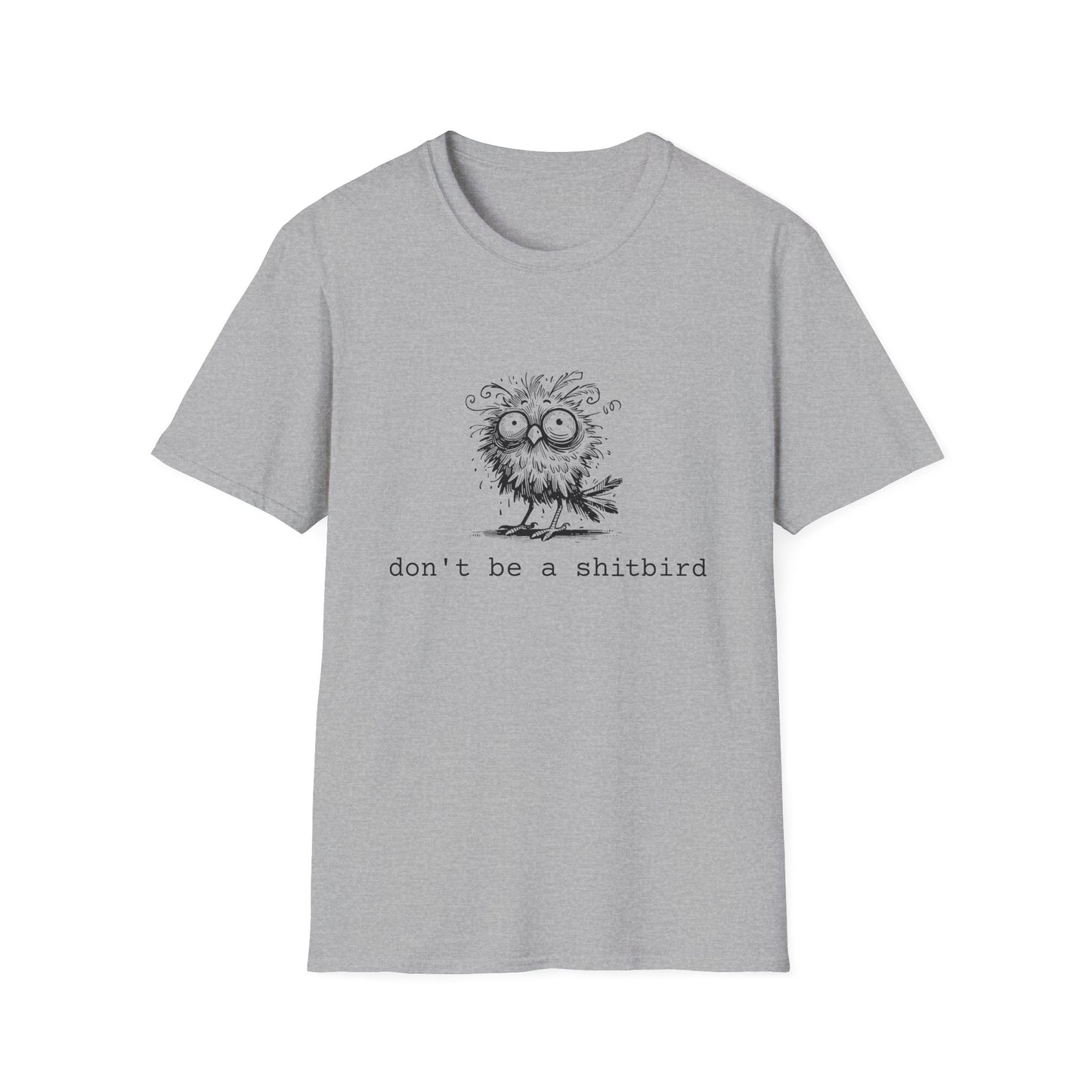 Don't Be A Sh*tbird | Softstyle Unisex Tee
