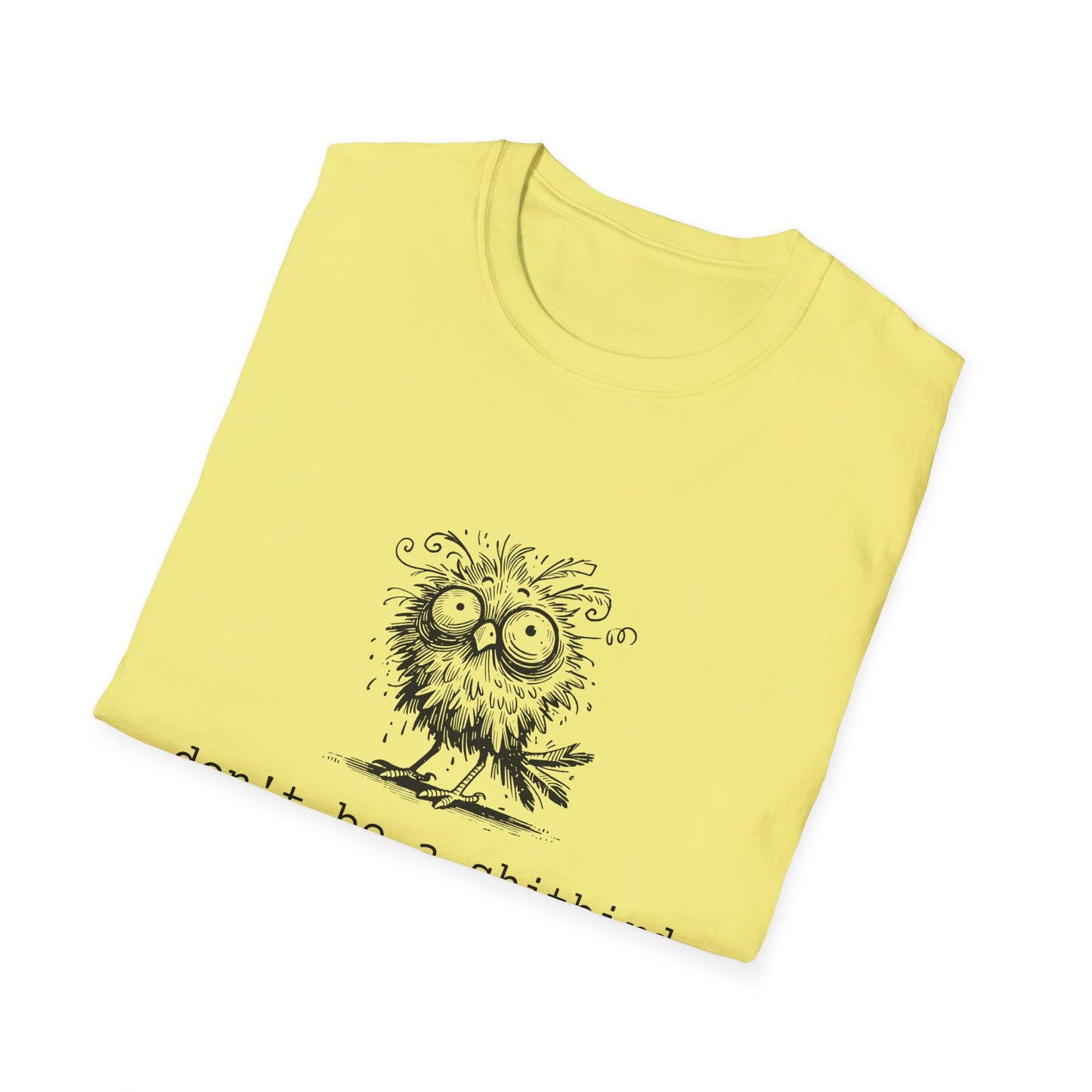 Don't Be A Sh*tbird | Softstyle Unisex Tee