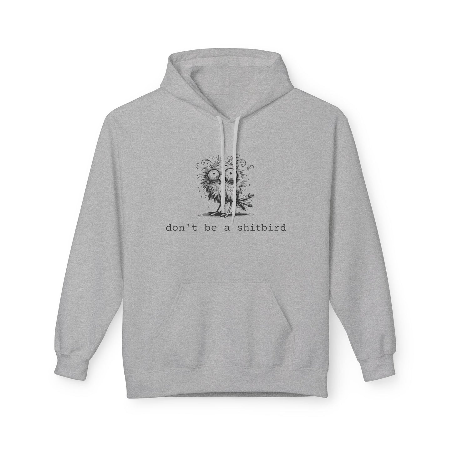 Don't Be a Sh*tbird | Unisex Fleece Hoodie