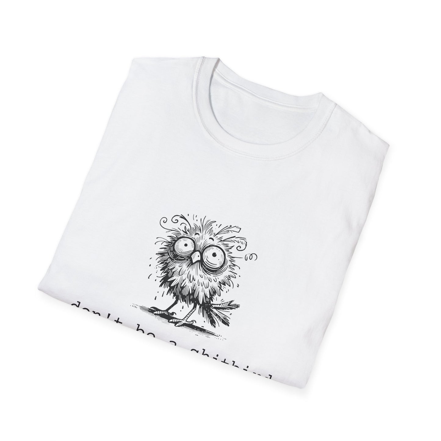 Don't Be A Sh*tbird | Softstyle Unisex Tee