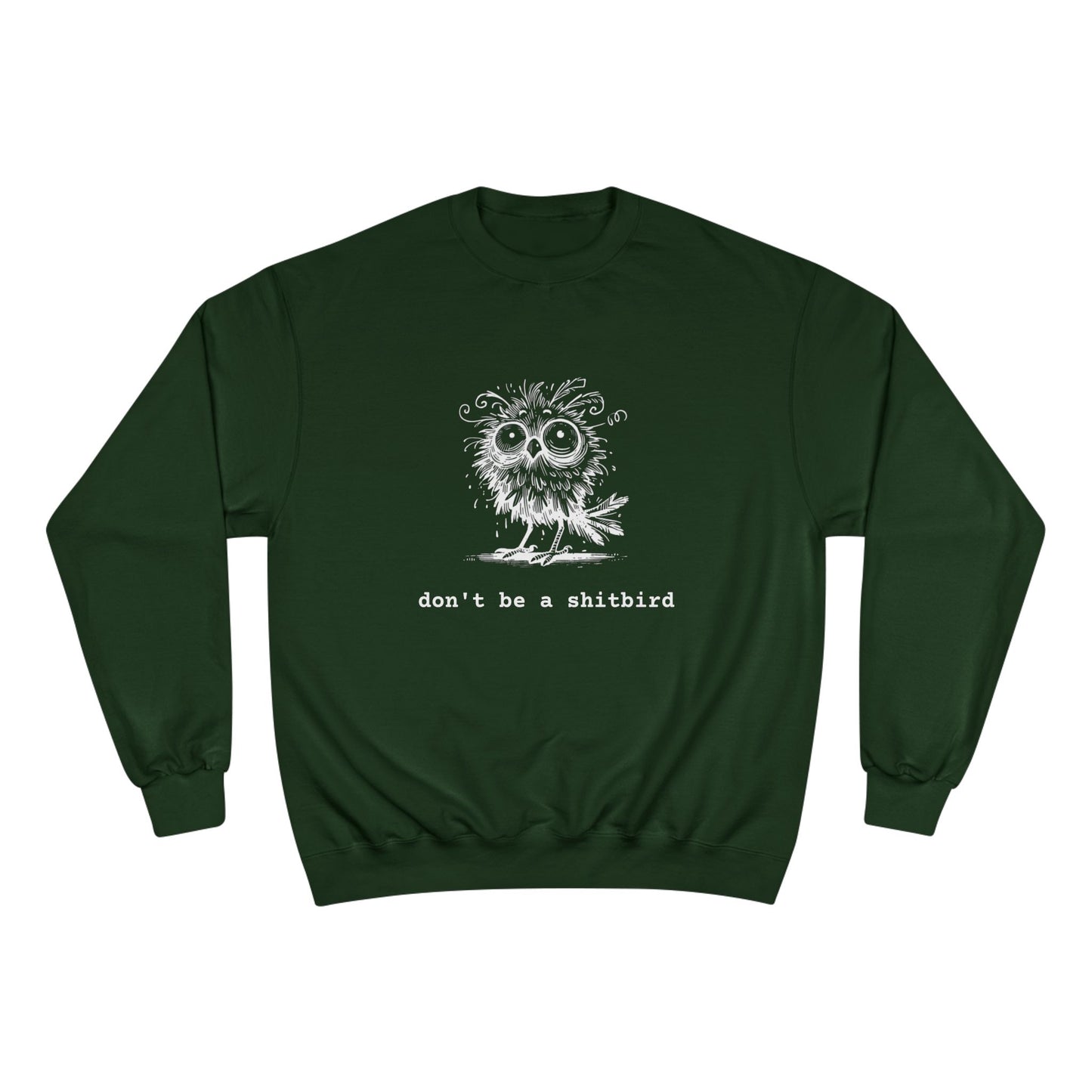 Don't Be a Sh*tbird | Champion Sweatshirt