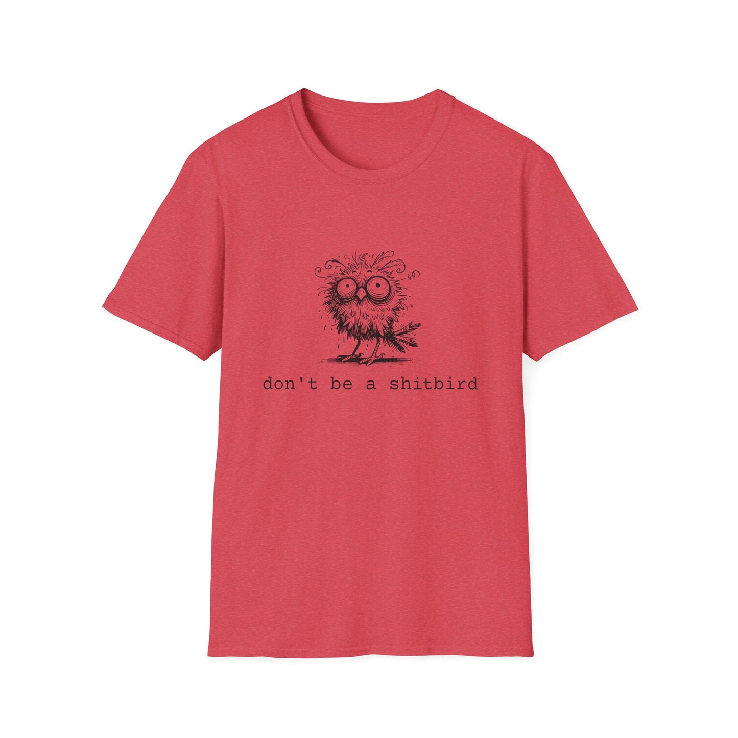Don't Be A Sh*tbird | Softstyle Unisex Tee