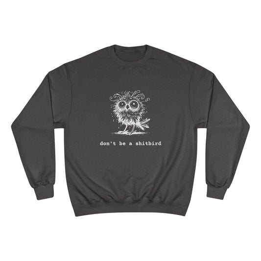 Don't Be a Sh*tbird | Champion Sweatshirt