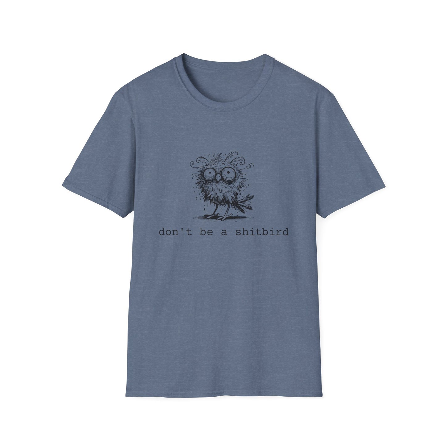 Don't Be A Sh*tbird | Softstyle Unisex Tee