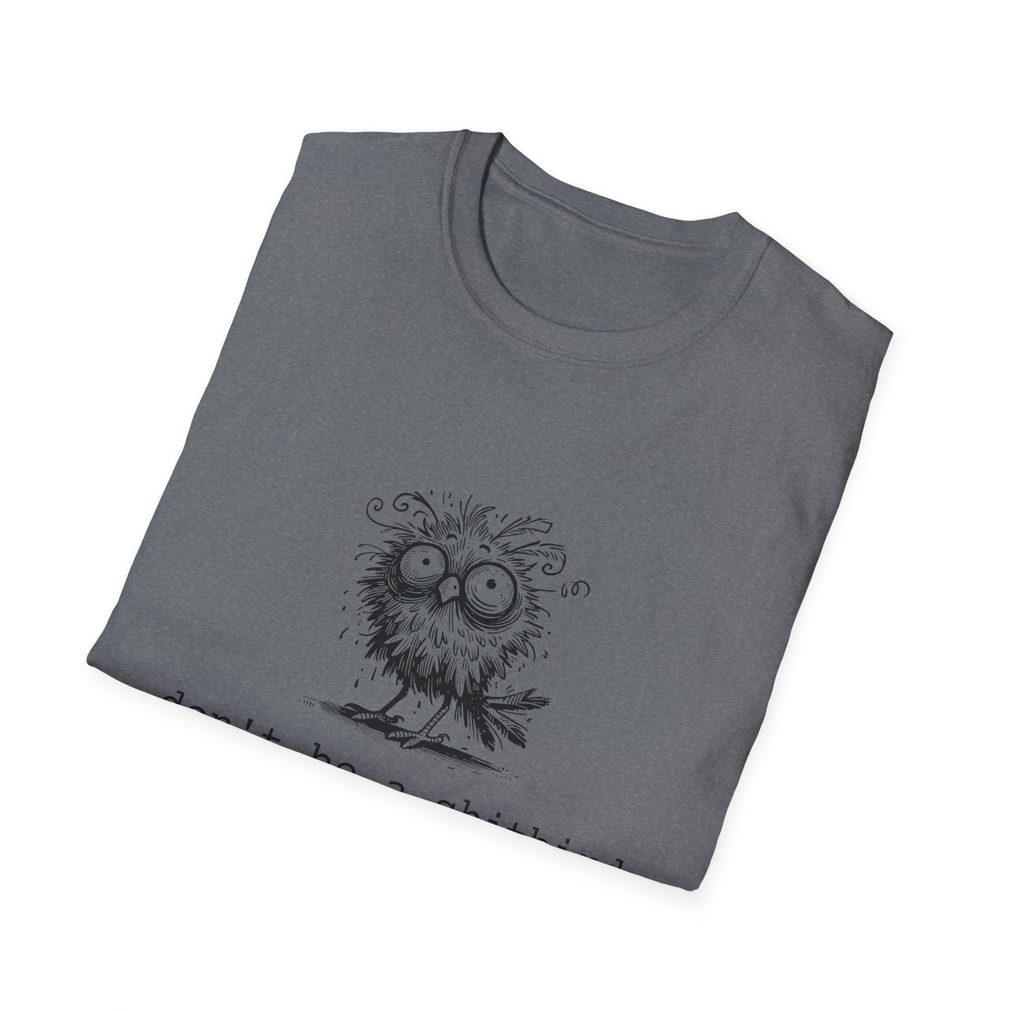 Don't Be A Sh*tbird | Softstyle Unisex Tee